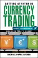 Getting Started in Currency Trading. Winning in Today's Market