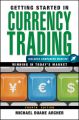 Getting Started in Currency Trading. Winning in Today's Market