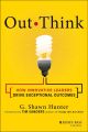 Out Think. How Innovative Leaders Drive Exceptional Outcomes