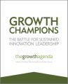 Growth Champions. The Battle for Sustained Innovation Leadership