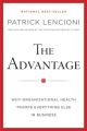 The Advantage, Enhanced Edition. Why Organizational Health Trumps Everything Else In Business