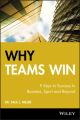 Why Teams Win. 9 Keys to Success In Business, Sport and Beyond