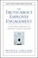 The Truth About Employee Engagement. A Fable About Addressing the Three Root Causes of Job Misery