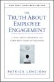 The Truth About Employee Engagement. A Fable About Addressing the Three Root Causes of Job Misery