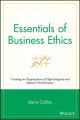 Essentials of Business Ethics. Creating an Organization of High Integrity and Superior Performance