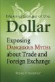 Making Sense of the Dollar. Exposing Dangerous Myths about Trade and Foreign Exchange