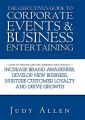 The Executive's Guide to Corporate Events and Business Entertaining. How to Choose and Use Corporate Functions to Increase Brand Awareness, Develop New Business, Nurture Customer Loyalty and Drive Gro