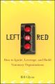 Left on Red. How to Ignite, Leverage and Build Visionary Organizations