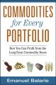 Commodities for Every Portfolio. How You Can Profit from the Long-Term Commodity Boom