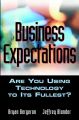 Business Expectations. Are You Using Technology to its Fullest?
