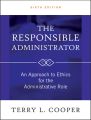 The Responsible Administrator. An Approach to Ethics for the Administrative Role