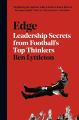 Edge: Leadership Secrets from Footballss Top Thinkers