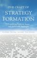 The Craft of Strategy Formation The Craft of Strategy Formation