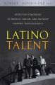 Latino Talent. Effective Strategies to Recruit, Retain and Develop Hispanic Professionals Latino Talent. Effective Strategies to Recruit, Retain and Develop Hispanic Professionals