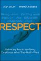 RESPECT. Delivering Results by Giving Employees What They Really Want