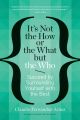 It's Not the How or the What but the Who