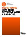 You at Work: How to Be Effective with a Bad Boss