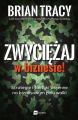 Zwyciezaj w biznesie! Strategie i taktyki wojenne na biznesowym polu walki