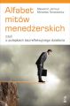 Alfabet mitow menedzerskich, czyli o pulapkach bezrefleksyjnego dzialania
