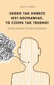 Skoro tak dobrze jest rozmawiac, to czemu tak trudno?