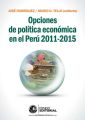 Opciones de politica economica en el Peru 2011-2015