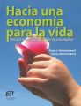 Hacia una economia para la vida. Preludio a una reconstruccion de la economia