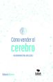 Como vender al cerebro, neuromarketing aplicado