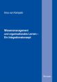 Wissensmanagement und organisationales Lernen - Ein Integrationskonzept