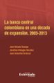 La banca central colombiana en una decada de expansion, 2003-2013