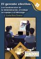 El gerente efectivo. Los fundamentos de la Administracion, el trabajo en equipo y el liderazgo