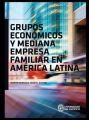 Grupos economicos y mediana empresa familiar en America Latina