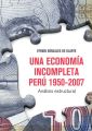 Una economia incompleta. Peru 1950-2007