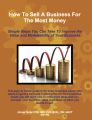 How to Sell a Business for the Most Money Third Edition