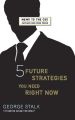 Five Future Strategies You Need Right Now