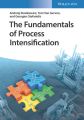 The Fundamentals of Process Intensification