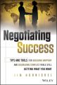 Negotiating Success. Tips and Tools for Building Rapport and Dissolving Conflict While Still Getting What You Want
