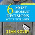 6 Most Important Decisions You'll Ever Make