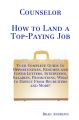 Counselor - How to Land a Top-Paying Job: Your Complete Guide to Opportunities, Resumes and Cover Letters, Interviews, Salaries, Promotions, What to Expect From Recruiters and More!