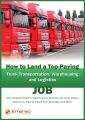 How to Land a Top-Paying Truck Transportation, Warehousing and Logistics Management Job: Your Complete Guide to Opportunities, Resumes and Cover Letters, Interviews, Salaries, Promotions, What to Expe