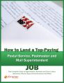 How to Land a Top-Paying Postal Service, Postmaster and Mail Superintendent Job: Your Complete Guide to Opportunities, Resumes and Cover Letters, Interviews, Salaries, Promotions, What to Expect From