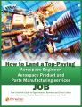 How to Land a Top-Paying Aerospace Engineer, Aerospace Product and Parts Manufacturing Services Job: Your Complete Guide to Opportunities, Resumes and Cover Letters, Interviews, Salaries, Promotions,