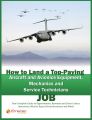 How to Land a Top-Paying Aircraft and Avionics Equipment Mechanics and Service Technician Job: Your Complete Guide to Opportunities, Resumes and Cover Letters, Interviews, Salaries, Promotions, What t