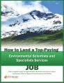 How to Land a Top-Paying Environmental Scientists and Specialists Services Job: Your Complete Guide to Opportunities, Resumes and Cover Letters, Interviews, Salaries, Promotions, What to Expect From R
