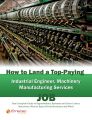 How to Land a Top-Paying Industrial Engineer Machinery Manufacturing Services Job: Your Complete Guide to Opportunities, Resumes and Cover Letters, Interviews, Salaries, Promotions, What to Expect Fro