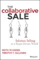 The Collaborative Sale. Solution Selling in a Buyer Driven World