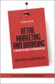 Retail Marketing and Branding. A Definitive Guide to Maximizing ROI