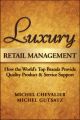 Luxury Retail Management. How the World's Top Brands Provide Quality Product and Service Support