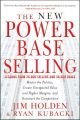 The New Power Base Selling. Master The Politics, Create Unexpected Value and Higher Margins, and Outsmart the Competition