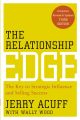 The Relationship Edge. The Key to Strategic Influence and Selling Success