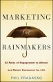 Marketing for Rainmakers. 52 Rules of Engagement to Attract and Retain Customers for Life